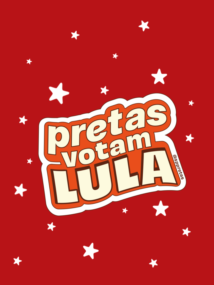 Arte da mobilização — Bolsonaro nunca mais: Pretas votam Lula