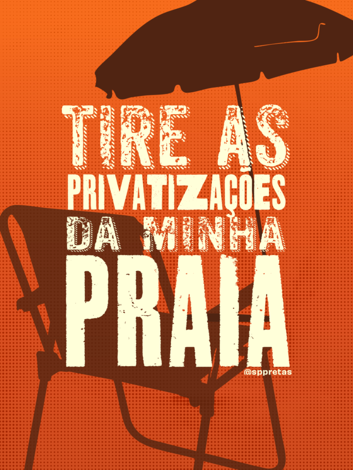 Arte da mobilização — Bolsonaro nunca mais: Tire as privatizações da minha praia